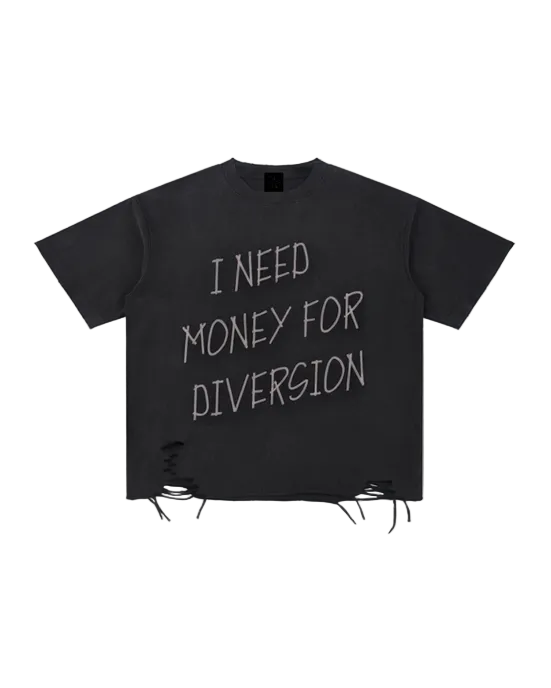 NEED MONEY 4 DIVERSION T